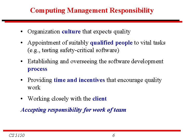 Computing Management Responsibility • Organization culture that expects quality • Appointment of suitably qualified