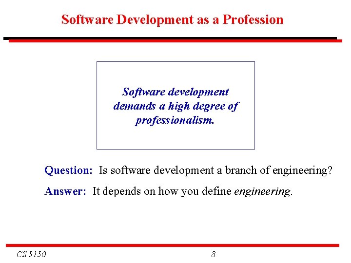 Software Development as a Profession Software development demands a high degree of professionalism. Question: