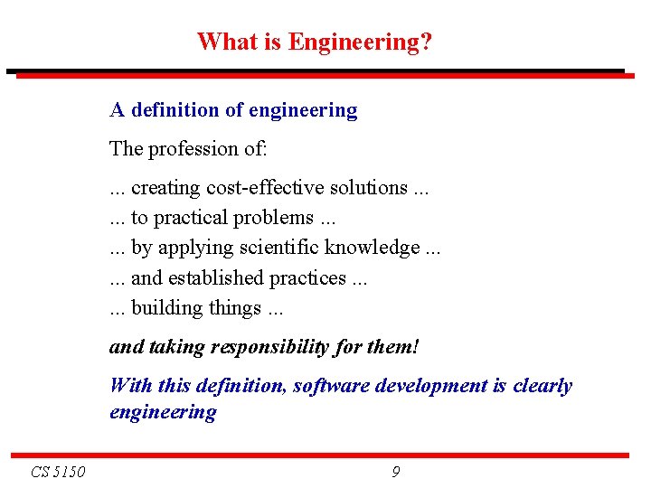 What is Engineering? A definition of engineering The profession of: . . . creating