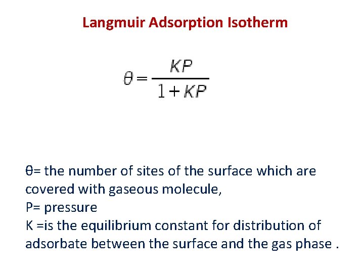 Langmuir Adsorption Isotherm θ= the number of sites of the surface which are covered