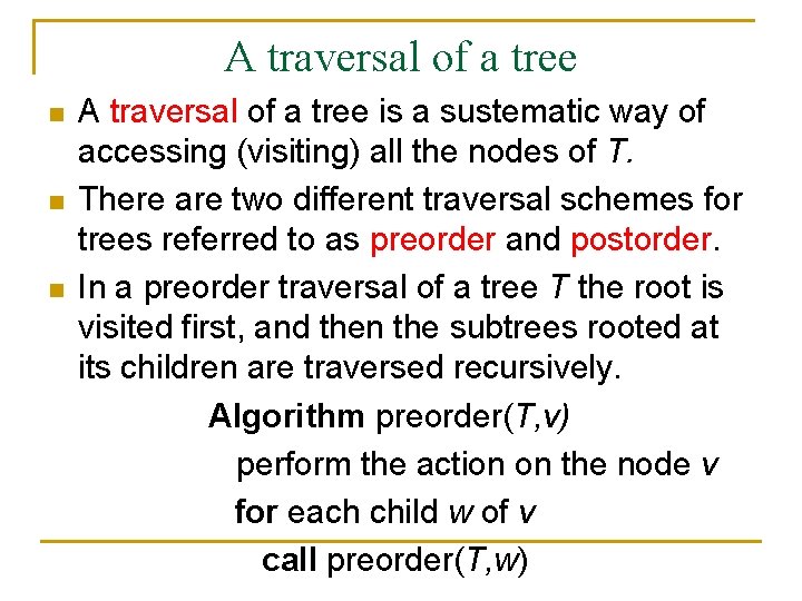 A traversal of a tree n n n A traversal of a tree is