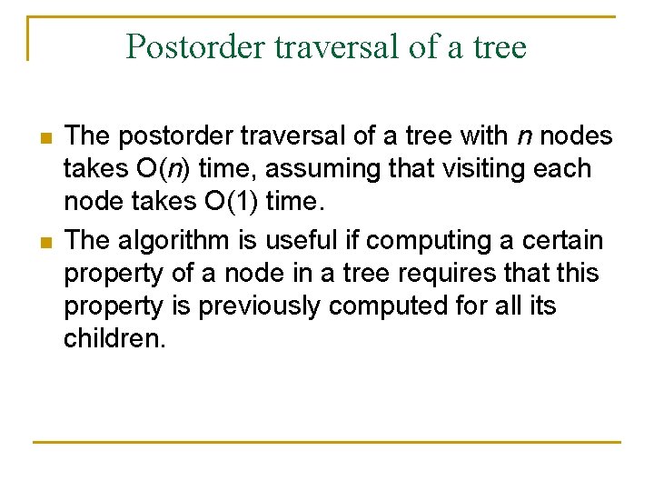 Postorder traversal of a tree n n The postorder traversal of a tree with