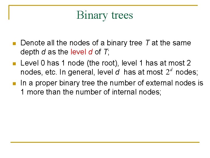 Binary trees n n n Denote all the nodes of a binary tree T