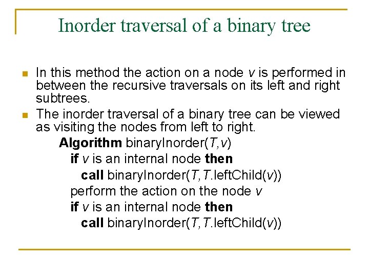 Inorder traversal of a binary tree n n In this method the action on