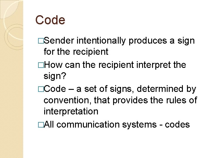 Code �Sender intentionally produces a sign for the recipient �How can the recipient interpret