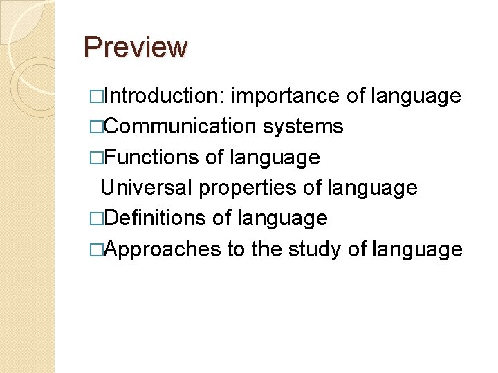 Preview �Introduction: importance of language �Communication systems �Functions of language Universal properties of language