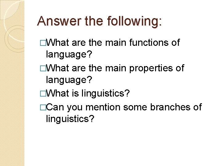 Answer the following: �What are the main functions of language? �What are the main