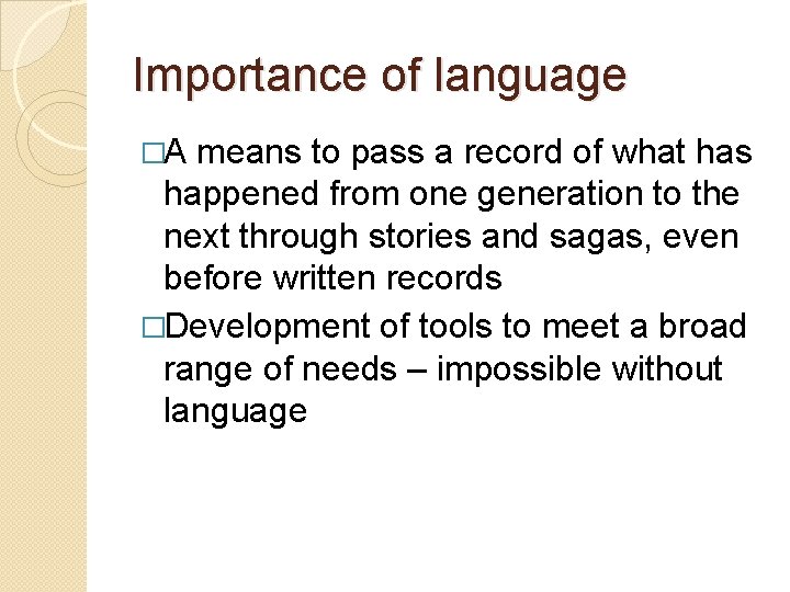 Importance of language �A means to pass a record of what has happened from