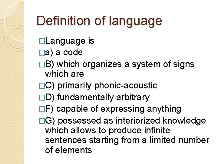 Definition of language �Language �a) is a code �B) which organizes a system of