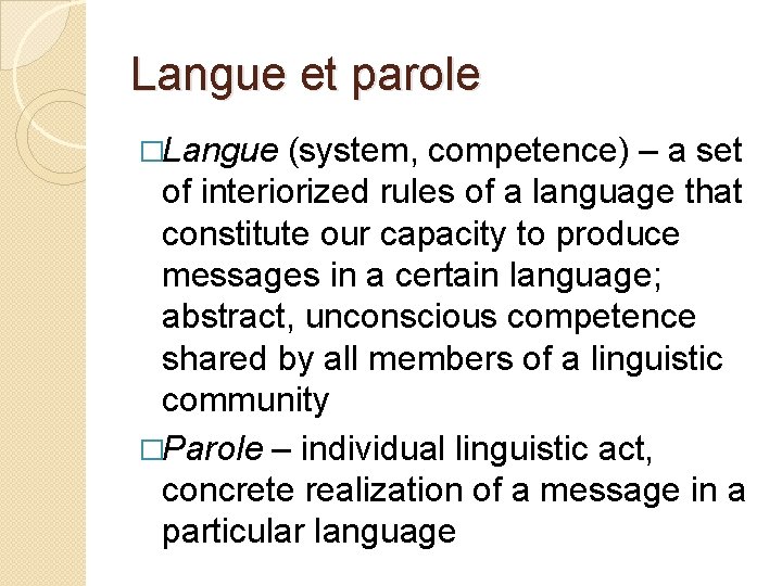 Langue et parole �Langue (system, competence) – a set of interiorized rules of a