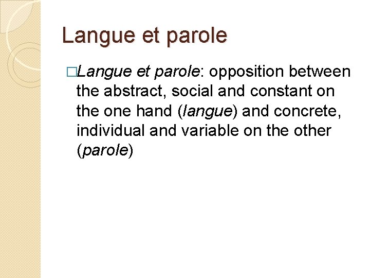 Langue et parole �Langue et parole: opposition between the abstract, social and constant on