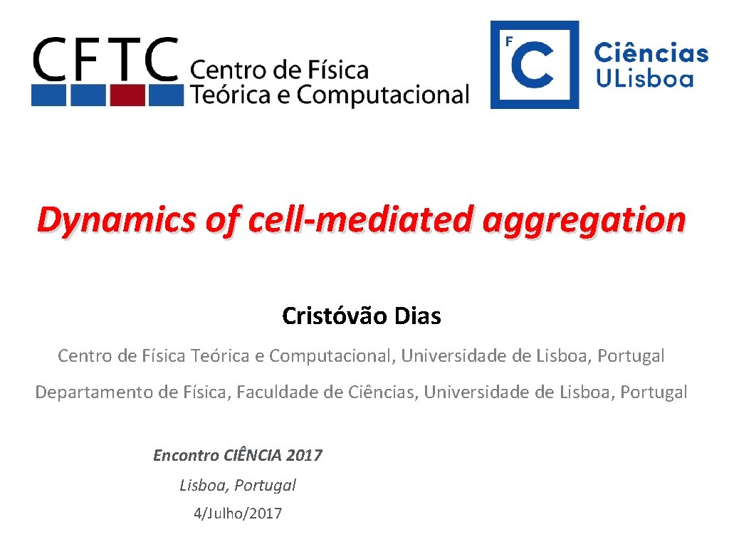 Dynamics of cell-mediated aggregation Cristóvão Dias Centro de Física Teórica e Computacional, Universidade de