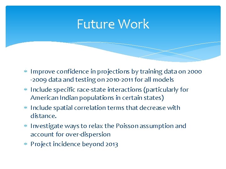 Future Work Improve confidence in projections by training data on 2000 -2009 data and