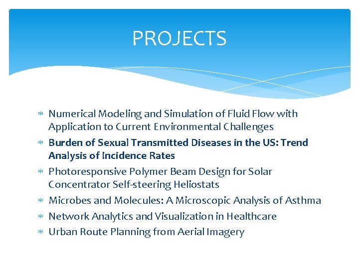 PROJECTS Numerical Modeling and Simulation of Fluid Flow with Application to Current Environmental Challenges