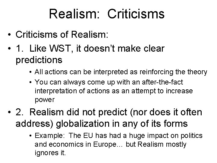 Realism: Criticisms • Criticisms of Realism: • 1. Like WST, it doesn’t make clear