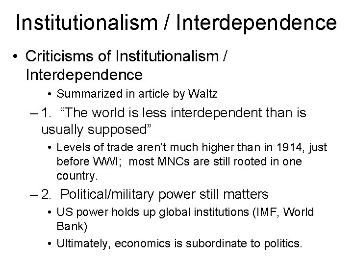 Institutionalism / Interdependence • Criticisms of Institutionalism / Interdependence • Summarized in article by