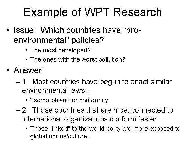 Example of WPT Research • Issue: Which countries have “proenvironmental” policies? • The most