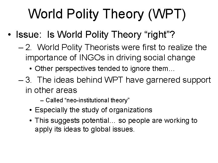 World Polity Theory (WPT) • Issue: Is World Polity Theory “right”? – 2. World