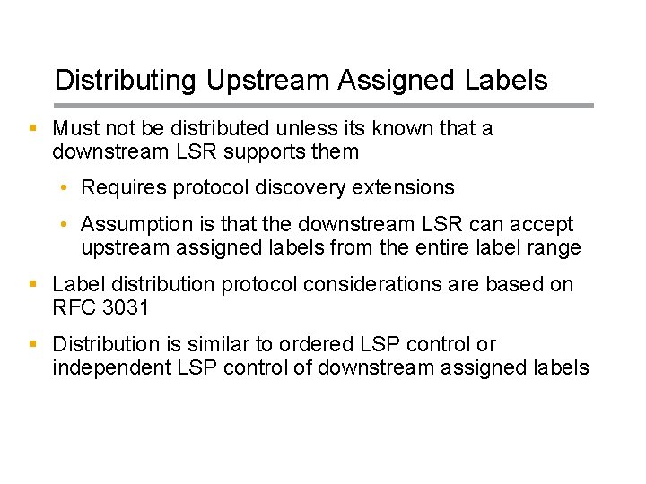 Distributing Upstream Assigned Labels § Must not be distributed unless its known that a