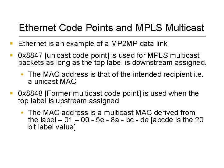 Ethernet Code Points and MPLS Multicast § Ethernet is an example of a MP