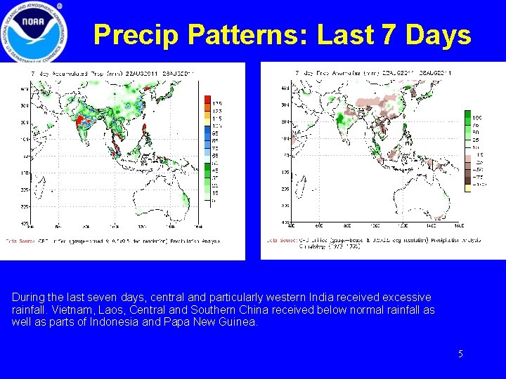 Precip Patterns: Last 7 Days During the last seven days, central and particularly western