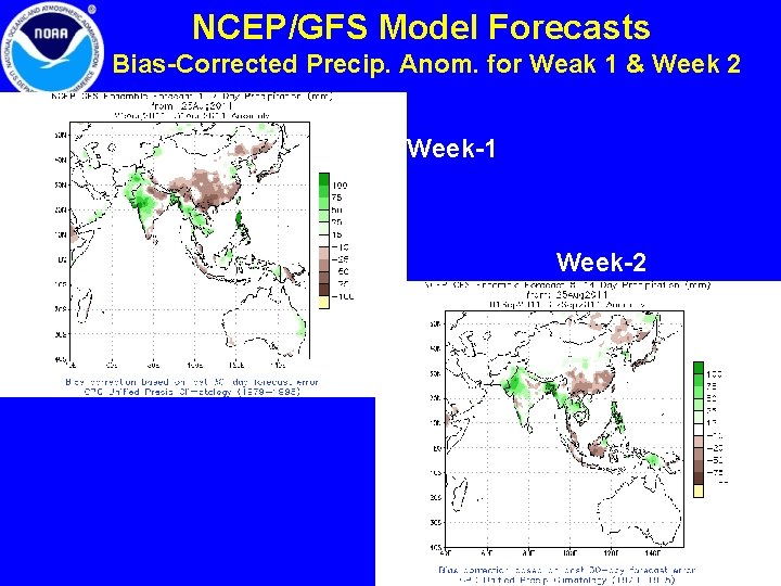 NCEP/GFS Model Forecasts Bias-Corrected Precip. Anom. for Weak 1 & Week 2 Week-1 Week-2