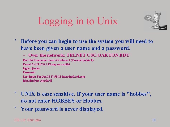 Logging in to Unix ’ Before you can begin to use the system you