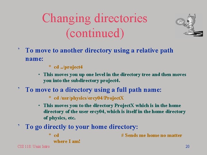 Changing directories (continued) ’ To move to another directory using a relative path name: