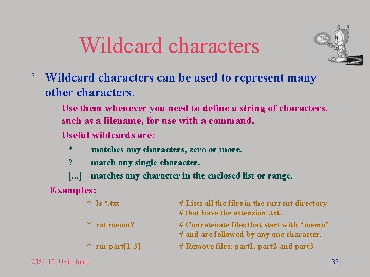 Wildcard characters ’ Wildcard characters can be used to represent many other characters. –