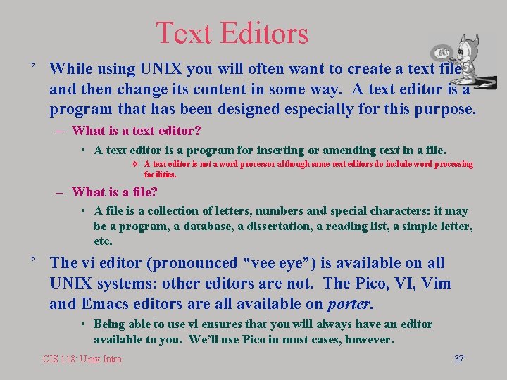 Text Editors ’ While using UNIX you will often want to create a text