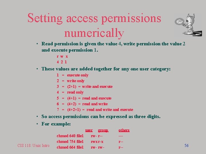 Setting access permissions numerically • Read permission is given the value 4, write permission