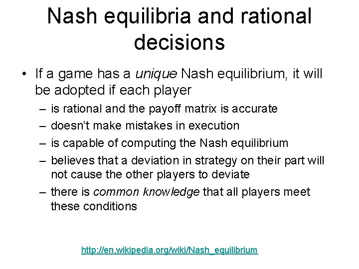 Nash equilibria and rational decisions • If a game has a unique Nash equilibrium,