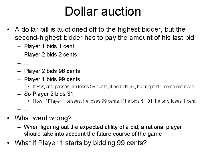 Dollar auction • A dollar bill is auctioned off to the highest bidder, but