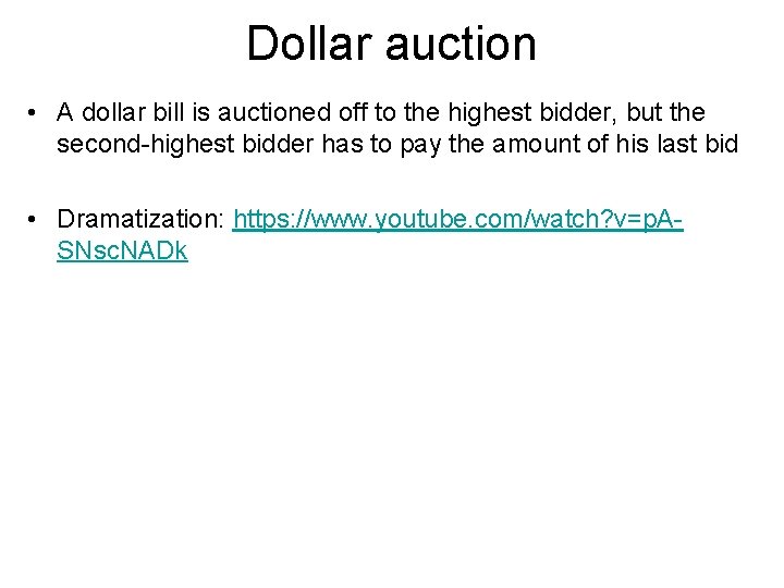 Dollar auction • A dollar bill is auctioned off to the highest bidder, but