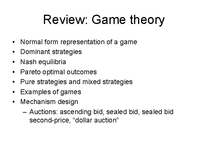 Review: Game theory • • Normal form representation of a game Dominant strategies Nash