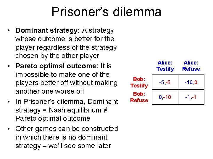 Prisoner’s dilemma • Dominant strategy: A strategy whose outcome is better for the player