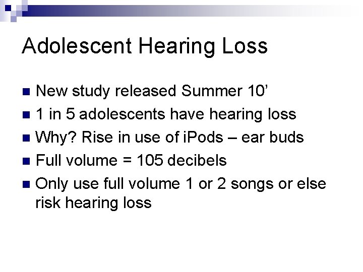 Adolescent Hearing Loss New study released Summer 10’ n 1 in 5 adolescents have Adolescent Hearing Loss New study released Summer 10’ n 1 in 5 adolescents have