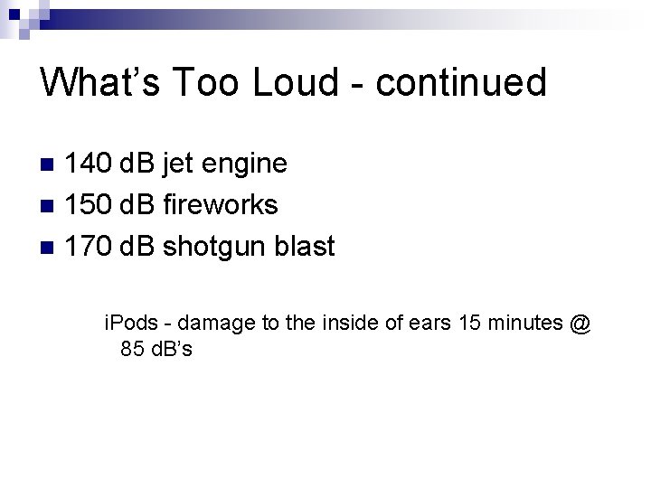 What’s Too Loud - continued 140 d. B jet engine n 150 d. B What’s Too Loud - continued 140 d. B jet engine n 150 d. B