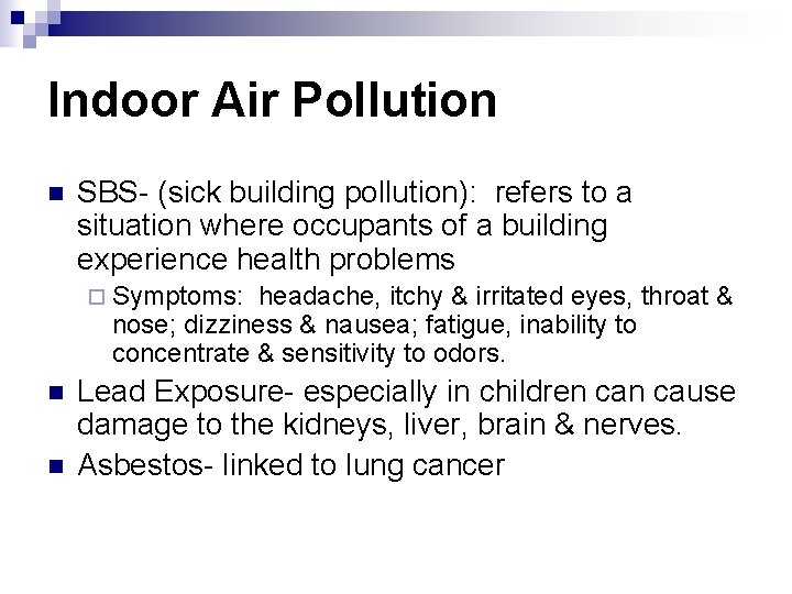 Indoor Air Pollution n SBS- (sick building pollution): refers to a situation where occupants Indoor Air Pollution n SBS- (sick building pollution): refers to a situation where occupants