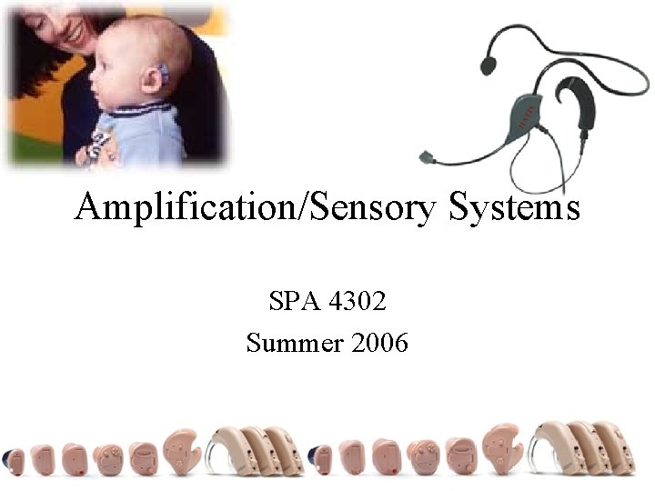 Amplification/Sensory Systems SPA 4302 Summer 2006 