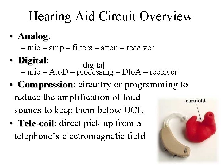 Hearing Aid Circuit Overview • Analog: Analog – mic – amp – filters –