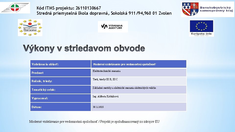 Kód ITMS projektu: 26110130667 Stredná priemyselná škola dopravná, Sokolská 911/94, 960 01 Zvolen Vzdelávacia