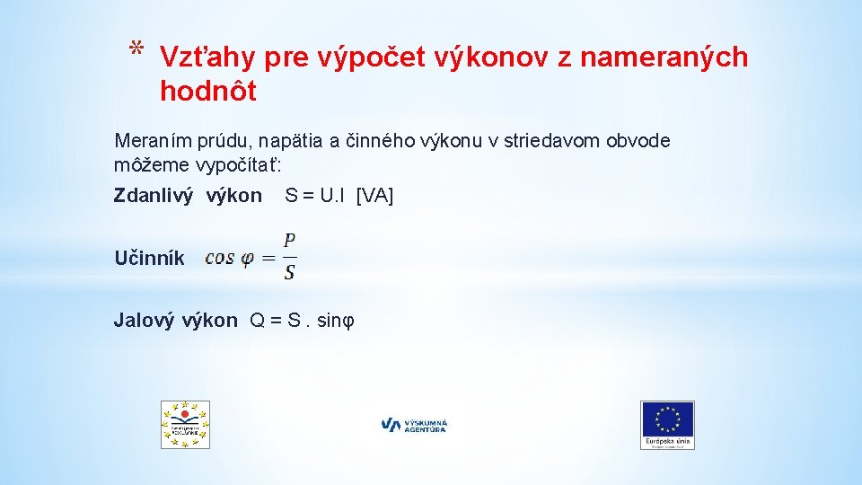 * Vzťahy pre výpočet výkonov z nameraných hodnôt Meraním prúdu, napätia a činného výkonu