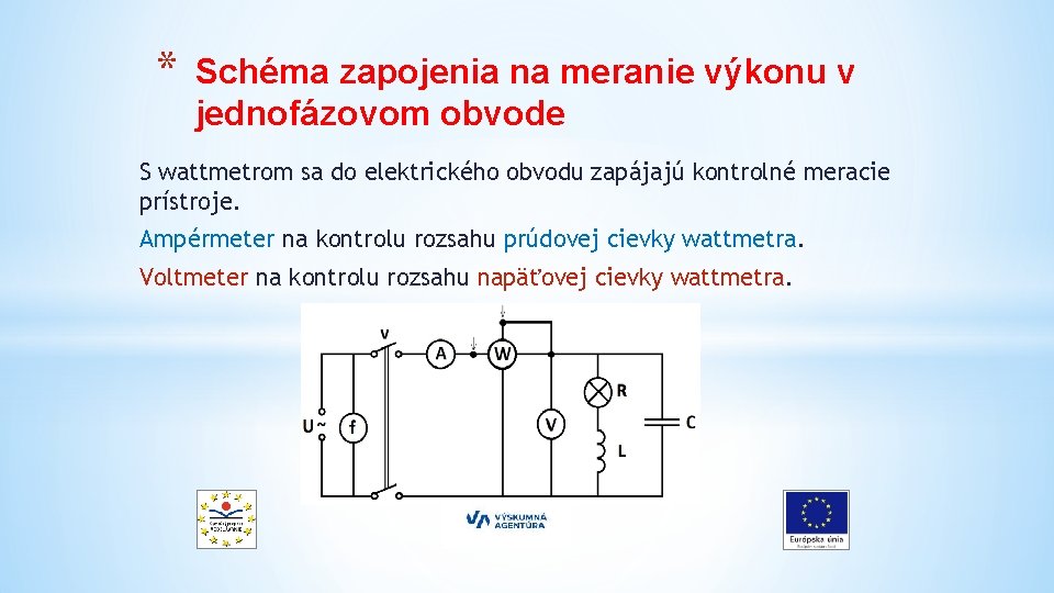 * Schéma zapojenia na meranie výkonu v jednofázovom obvode S wattmetrom sa do elektrického