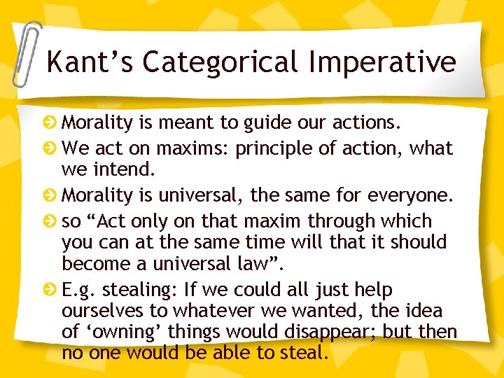 Kant’s Categorical Imperative Morality is meant to guide our actions. We act on maxims: