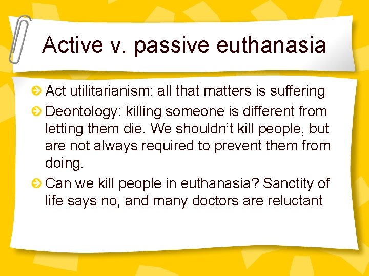 Active v. passive euthanasia Act utilitarianism: all that matters is suffering Deontology: killing someone