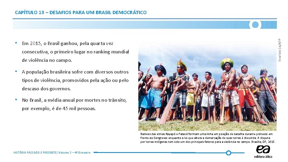 Evaristo Sa/AFP CAPÍTULO 13 – DESAFIOS PARA UM BRASIL DEMOCRÁTICO • Em 2015, o