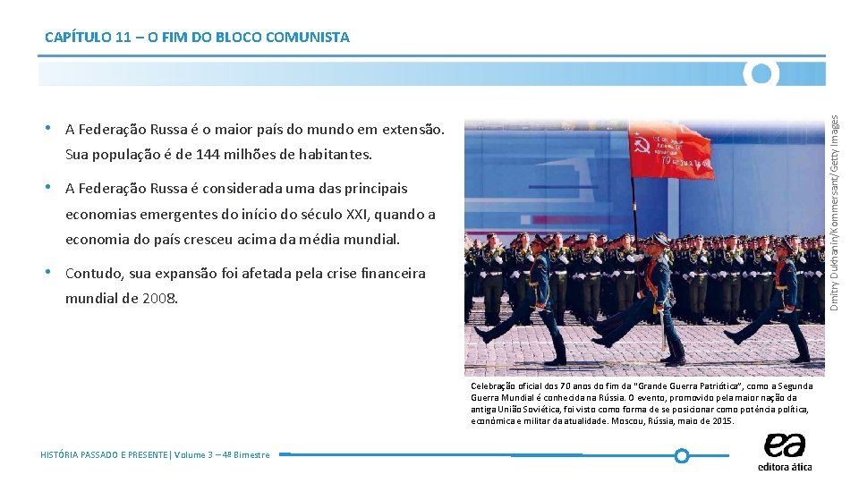 Dmitry Dukhanin/Kommersant/Getty Images CAPÍTULO 11 – O FIM DO BLOCO COMUNISTA • A Federação