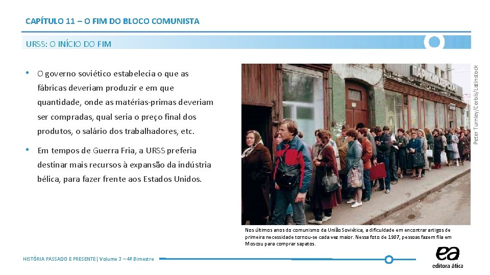 CAPÍTULO 11 – O FIM DO BLOCO COMUNISTA Peter Turnley/Corbis/Latinstock URSS: O INÍCIO DO