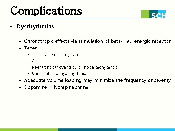 Complications • Dysrhythmias – Chronotropic effects via stimulation of beta-1 adrenergic receptor – Types